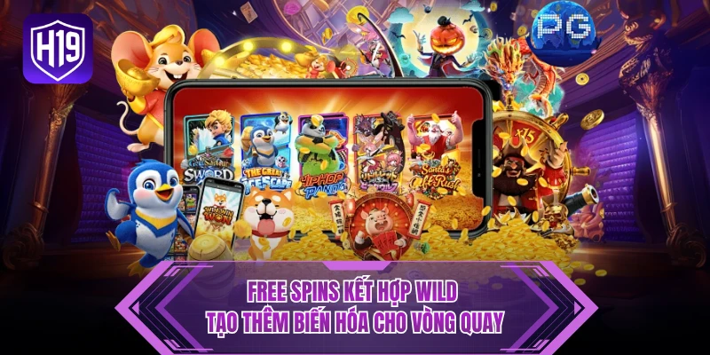 Free Spins kết hợp Wild tạo thêm biến hóa cho vòng quay